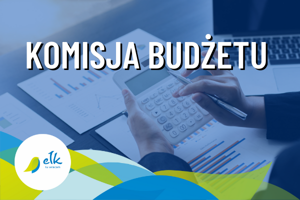 Posiedzenie Komisji Budżetu Rady Miasta Ełku (aktualizacja)