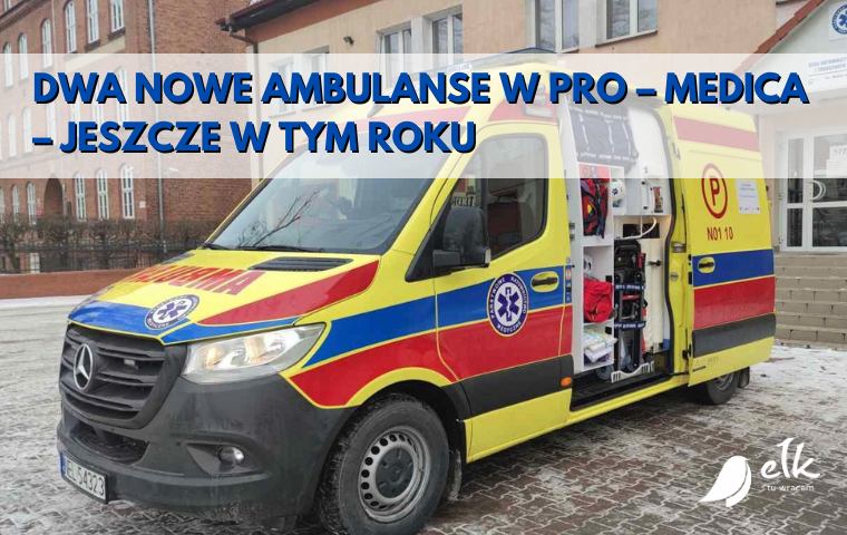 Dwa nowe ambulanse w Pro – Medica – jeszcze w tym roku